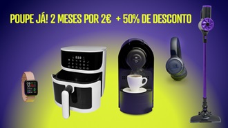 Oferta DECO PROteste: Poupe já! 2 meses por 2 € + 50% desconto